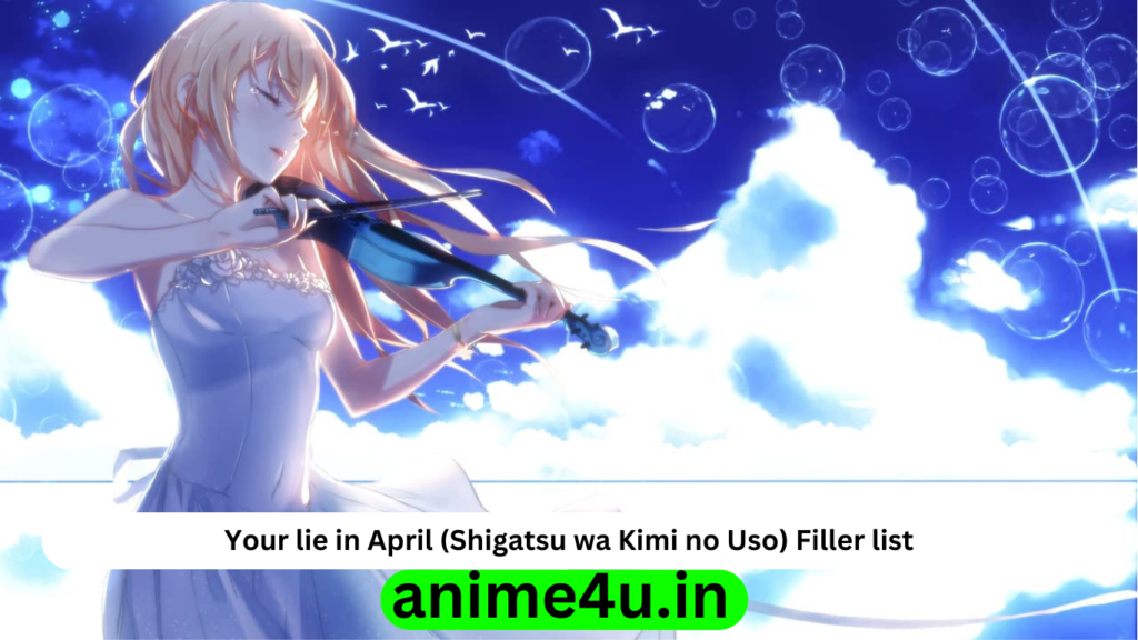 Your lie in April Filler List